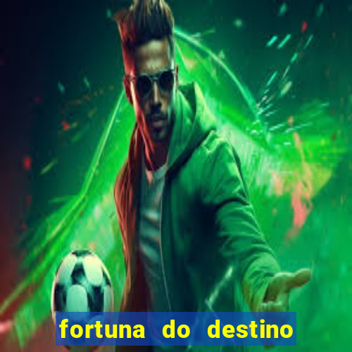 fortuna do destino fortuna do dentinho